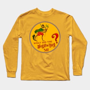 What Did The Woggle-Bug Say? - TYA Revival Logo (Version 2) Long Sleeve T-Shirt